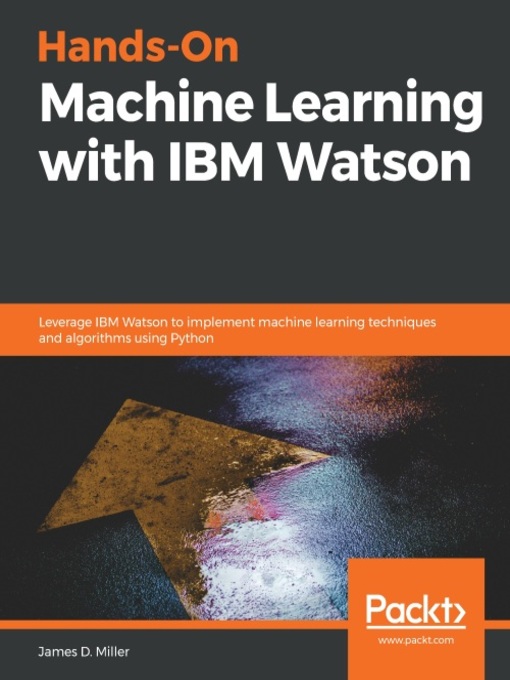 Title details for Hands-On Machine Learning with IBM Watson by James D. Miller - Available